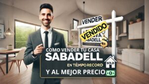 Cómo vender casa rapido en Sabadell en tiempo récord (y al mejor precio)